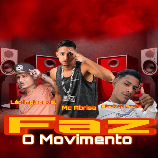 Black do Recife, Mc Abrisa e Leo Implacavel – “Faz o Movimento”