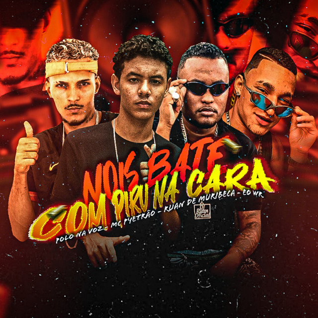Ruan de Muribeca, Mc Pyetrão, Polo na voz e Éo WR – “Nois Bate Com Piru na Cara”