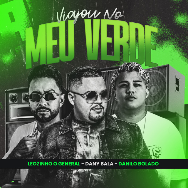 Leozinho O General, Danilo Bolado e Dany Bala – “Viajou no Meu Verde”