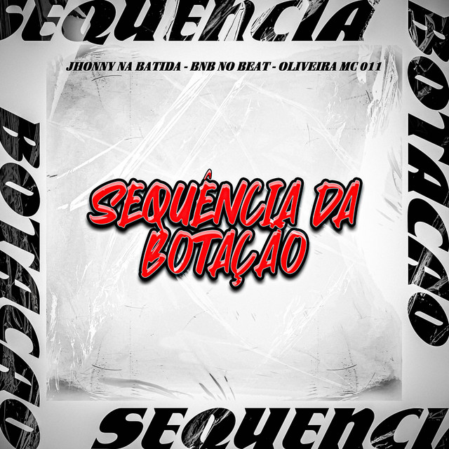 BNB No Beat, Jhonny Na Batida e Oliveira Mc 011 – “Sequência da Botadão”