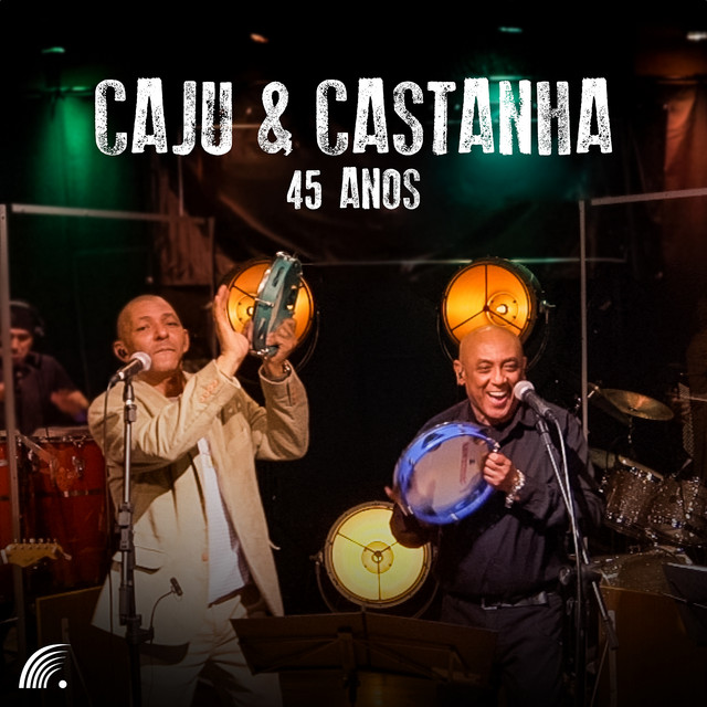 Caju e Castanha – “Caju & Castanha 45 Anos”