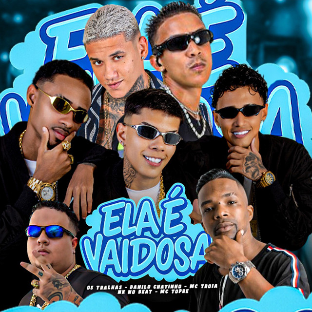 Os Tralhas, Mc Troia, Danilo Chatinho, Mc Trope e Nk no Beat – “Ela É Vaidosa”