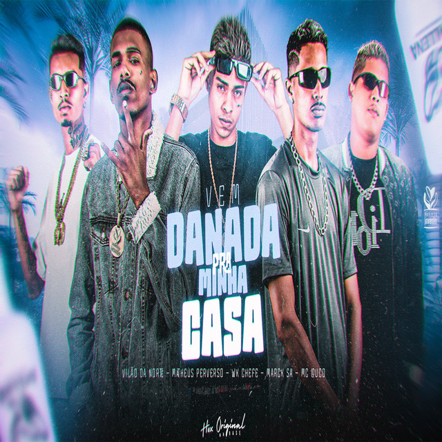 Marck SA, Vilão da Norte, Matheus Perverso, MC Louco e WK Chefe – “Vem Danada pra Minha Casa”
