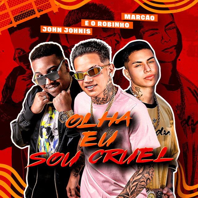 John Johnis, Eo Robinho e Marcão – “Olha Eu Sou Cruel”
