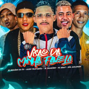 Mc Abalo, Mc Balakinha, Aleeh Teletubbies, Mc Neguinho do ITR e Biel Acelerado – “Visão da Minha Favela”