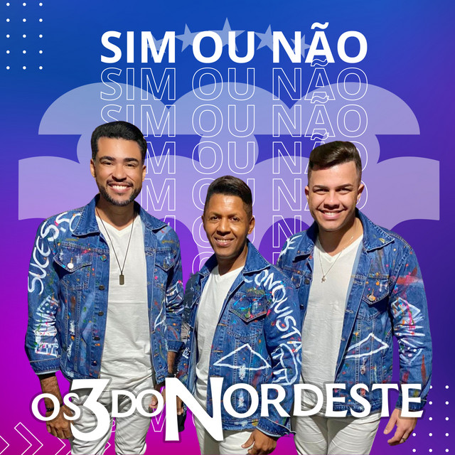 Os 3 do Nordeste – “Sim ou Não”