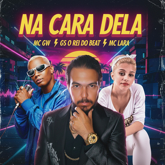 GS O Rei do Beat, Mc Gw e MC Lara – “Na Cara Dela”