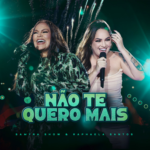 Raphaela Santos e Samyra Show – “Não Te Quero Mais (Ao Vivo)”