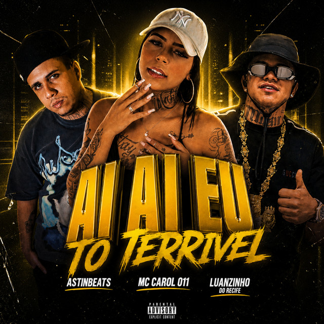 Luanzinho do Recife, ASTN Beats e MC CAROL 011 – “Ai Ai Eu To Terrível”