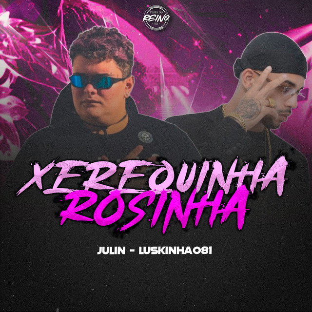 Luskinha 081, Julin e TROPA DO REINO – “XEREQUINHA ROSINHA”