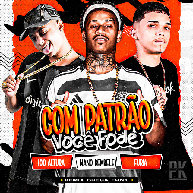 Mano dembele, Furia, 100Altura e PK RECORDS 081 – “COM PATRÃO VOCÊ FODE”