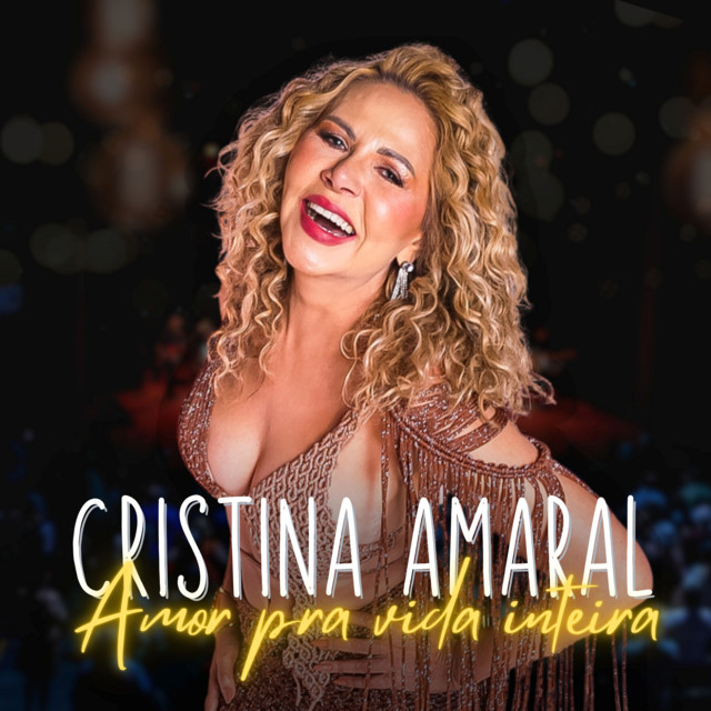 Cristina Amaral – “Amor Pra Vida Inteira”
