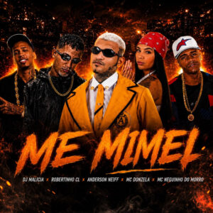 DJ Malicia, Anderson Neiff, Robertinho CL, MC Donzela e Mc Neguinho do Morro – “Me Mimei”