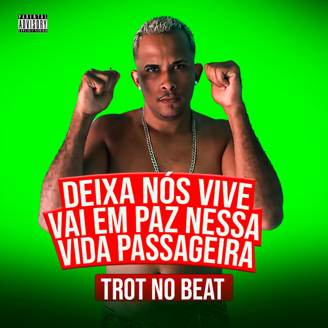 Trot No Beat – “Deixa Nós Viver Vai em Paz Nessa Vida Passageira”
