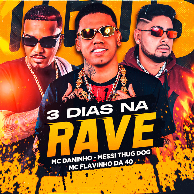 DJ Malicia, Mc Daninho, Messi Thug Dog e Mc Flavinho da 40 – “3 Dias na Rave”