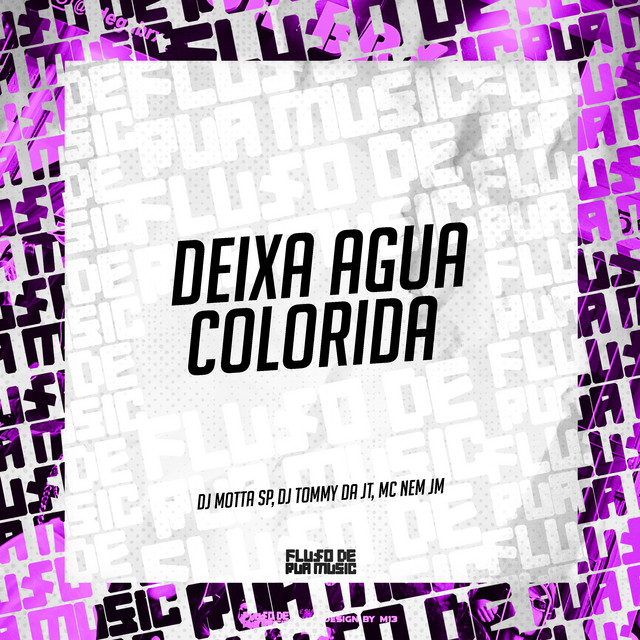Mc Nem Jm, DJ MOTA SP e DJ TOMMY DA JT – “Deixa Agua Colorida”