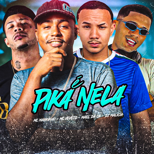 DJ Malicia, Mael da CN, Mc Veveto e Mc Magrinho – “É Pika Nela”