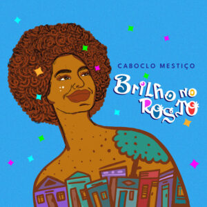 Caboclo Mestiço – “Brilho no Rosto”
