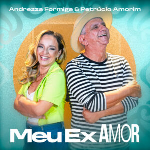 Andrezza Formiga e Petrúcio Amorim – “Meu Ex Amor”