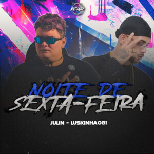 Luskinha 081, Julin e TROPA DO REINO – “NOITE DE SEXTA-FEIRA”