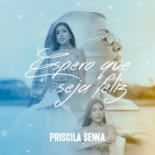 Priscila Senna – “Espero Que Seja Feliz”