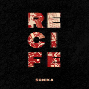 SONIKA – “Recife”