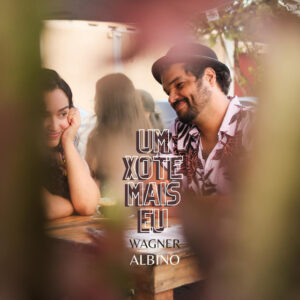 Wagner Albino – “Um Xote Mais Eu”
