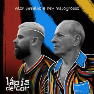 Yuri Queiroga, Vitor Pirralho e Ney Matogrosso – “Lápis de cor”