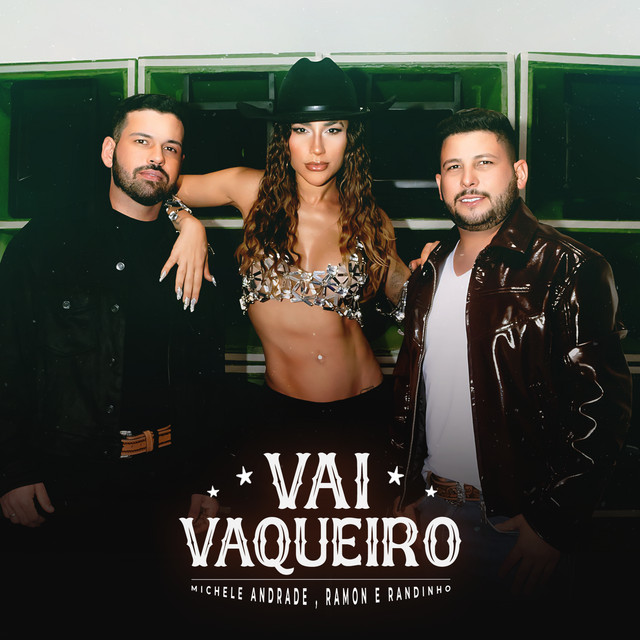 Michele Andrade e Ramon e Randinho – “Vai Vaqueiro”