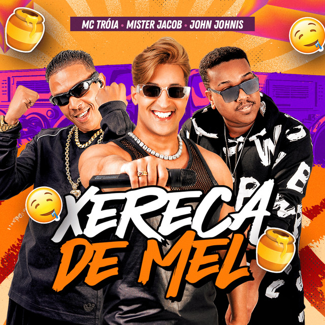 Mc Troia, John Johnis e Mister Jacob – “Xereca de Mel”