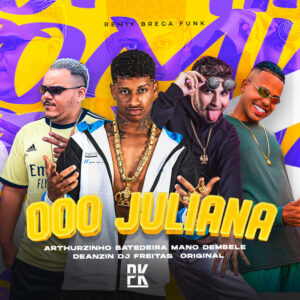 Mano dembele, Arthurzinho Batedeira, Deanzin e Dj Freitas Oficial – “Ooo Juliana (Remix)”