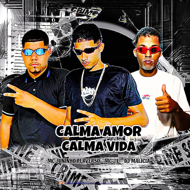 DJ Malicia, MC Juninho Perverso e MC J.E – “Calma Amor, Calma Vida”