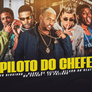 Gelado No Beat, Barca Na Batida, Mc Princy, Eo Neguinho e EO POZINHO – “Piloto do Chefe”
