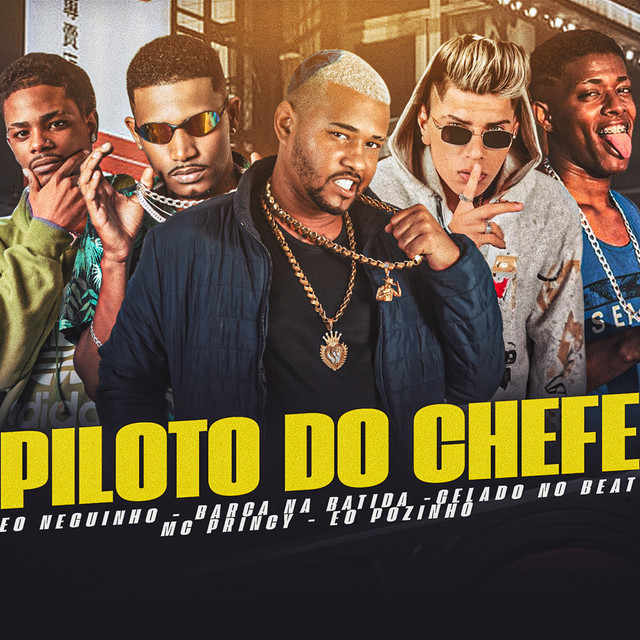 Gelado No Beat, Barca Na Batida, Mc Princy, Eo Neguinho e EO POZINHO – “Piloto do Chefe”