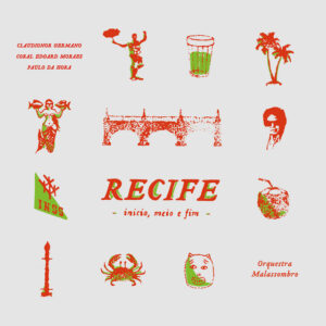Orquestra Malassombro, Claudionor Germano e Coral Edgar Moraes – “Recife, Início, Meio e Fim”