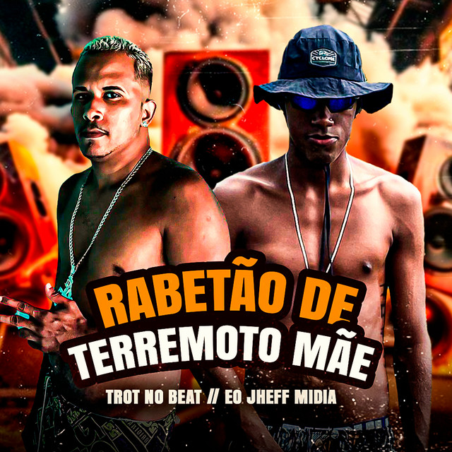 Trot No Beat e Eo Jheff Midia – “Rabetão de Terremoto Mãe”