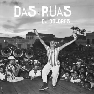 DJ Dolores e Ylana – “Das Ruas”