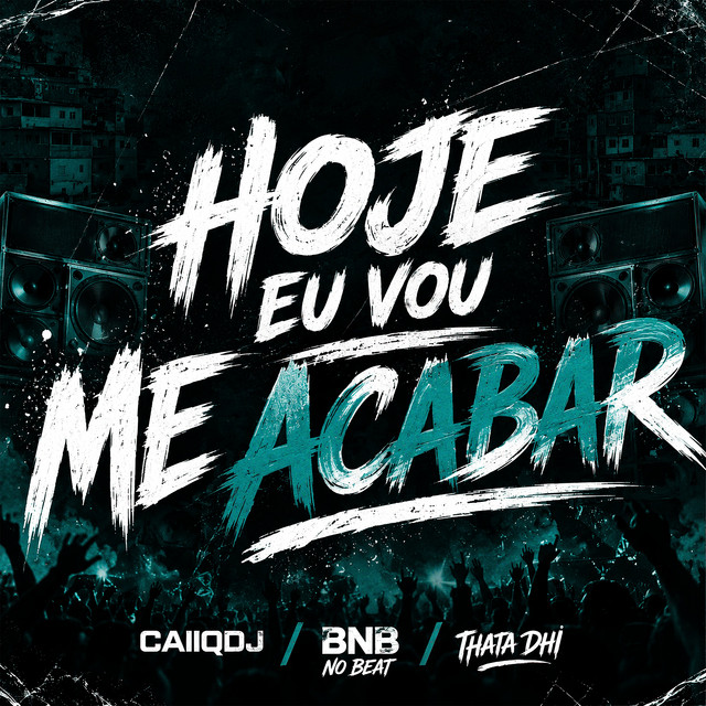 BNB No Beat, Thata Dhi e CaiiqDJ – “Hoje Eu Vou Me Acabar”