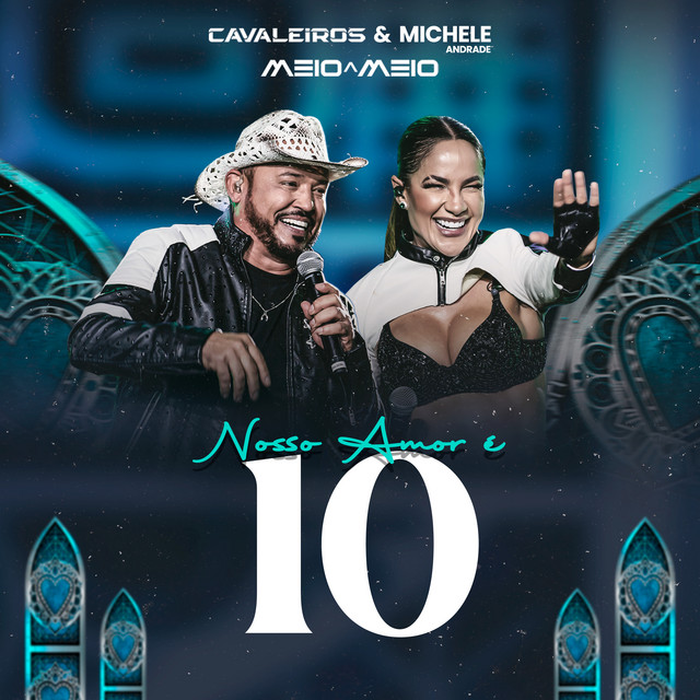 Michele Andrade e Cavaleiros do Forró – “O Nosso Amor É 10”
