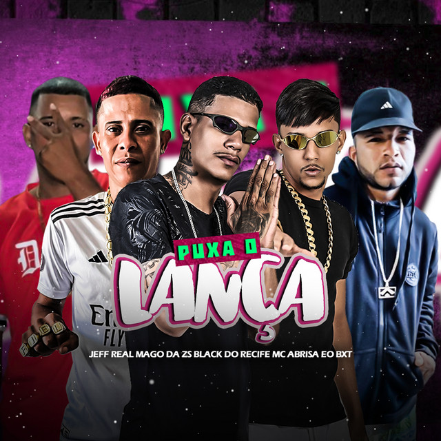 Black do Recife, Mc Abrisa, Jeff Real, Mago Da Zs e eo bxt – “Puxa o Lança”