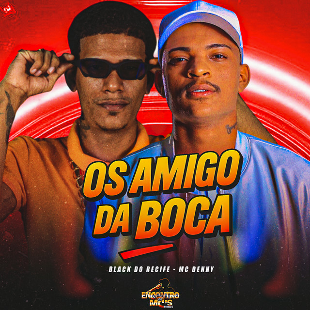 Black do Recife e Mc Denny – “OS AMIGO DA BOCA”
