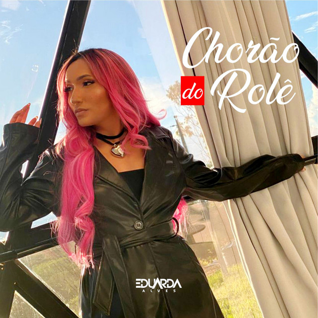 Eduarda Alves – “Chorão do Rolê”
