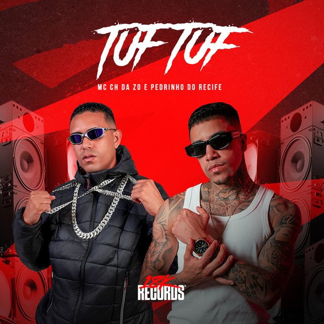 Pedrinho do Recife, MC CH da Z.O, Custic e 18K Records – “Tuf Tuf”