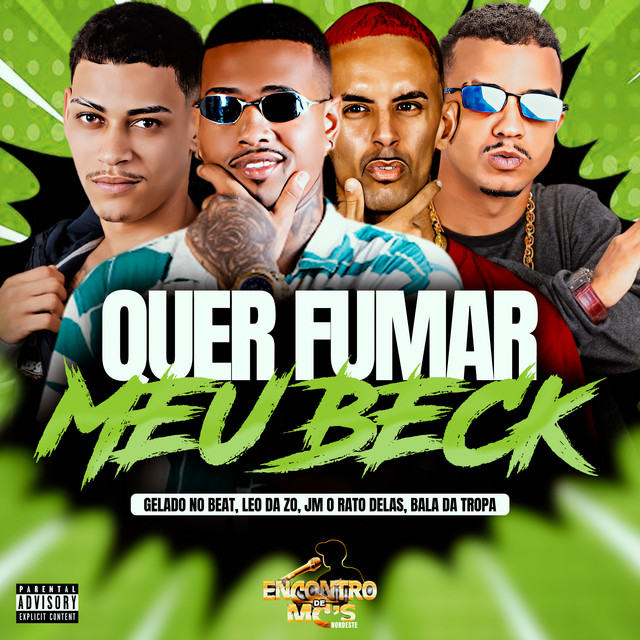 Gelado No Beat, Leo Da Zo, Jm O Rato Delas e Bala da tropa – “QUER FUMAR MEU BECK”