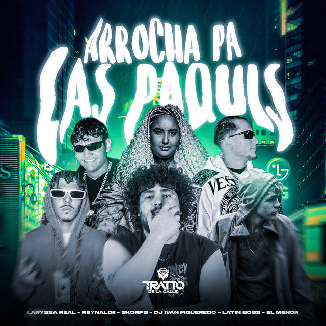 REYNALDII, LATIN BOSS, EL MENOR, TRATTO DE LA CALLE e Skorps – “Arrocha Pa las Paquis”