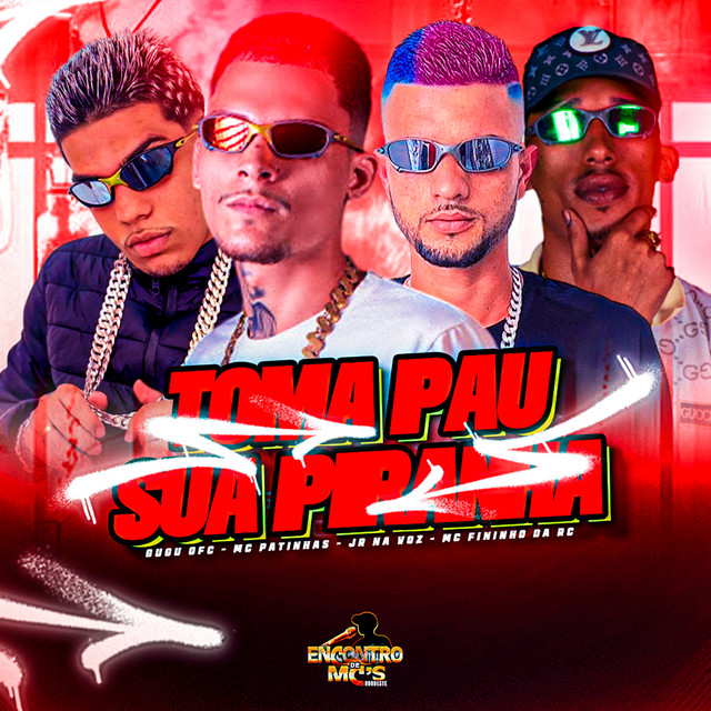 Gugu Ofc, Jr Na Voz, Mc Fininho Da RC e Mc Patinhas – “Toma Pau sua Piranha”