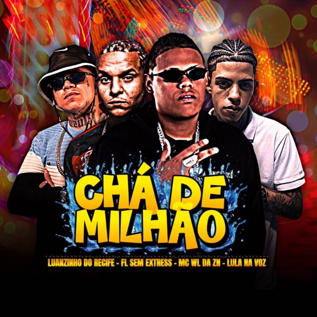 Luanzinho do Recife, MC WL da ZN, Fl Sem Estresse, Lula na Voz e TROPA DO REINO – “CHÁ DE MILHÃO”