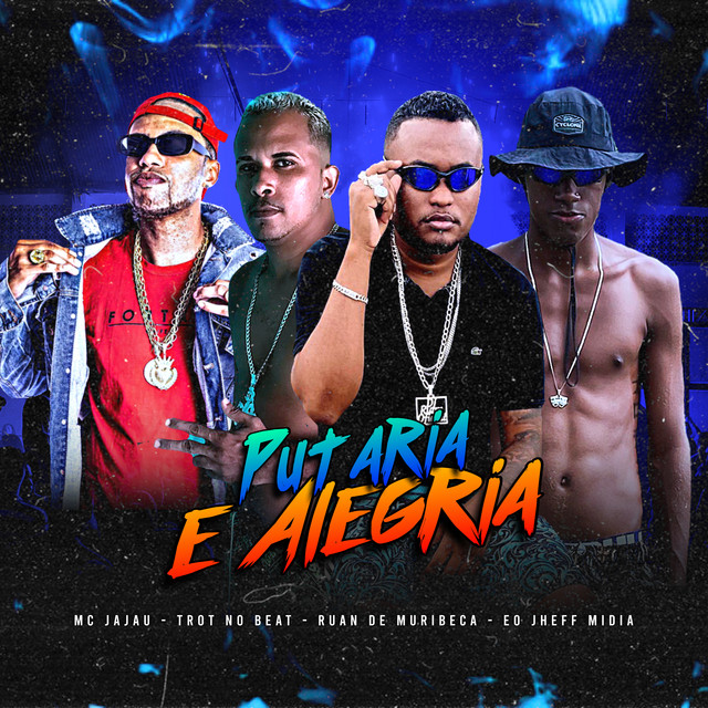 Ruan de Muribeca, Trot No Beat, Eo Jheff Midia e Mc Jajau – “Putaria e Alegria”