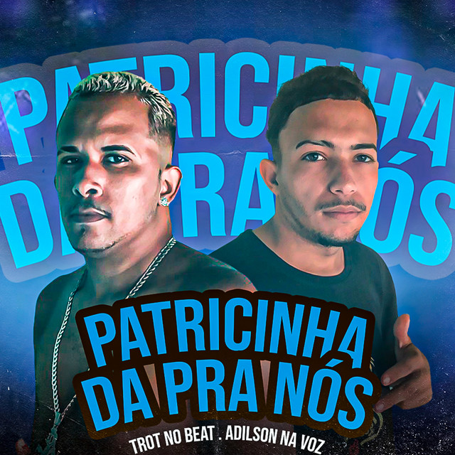 Trot No Beat e Adilson na Voz – “Patricinha da pra Nós”