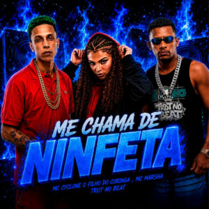 Trot No Beat, MC Marsha e MC Cyclone O Filho do Coringa – “Me Chama de Ninfeta”